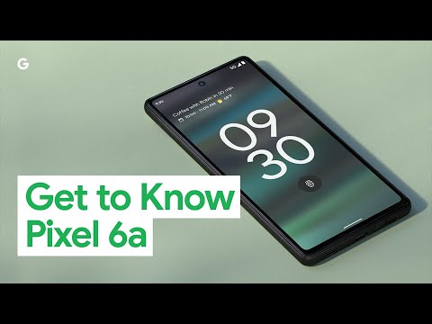 Google Pixel 6a - Get to Know Pixel 6a (Google official)